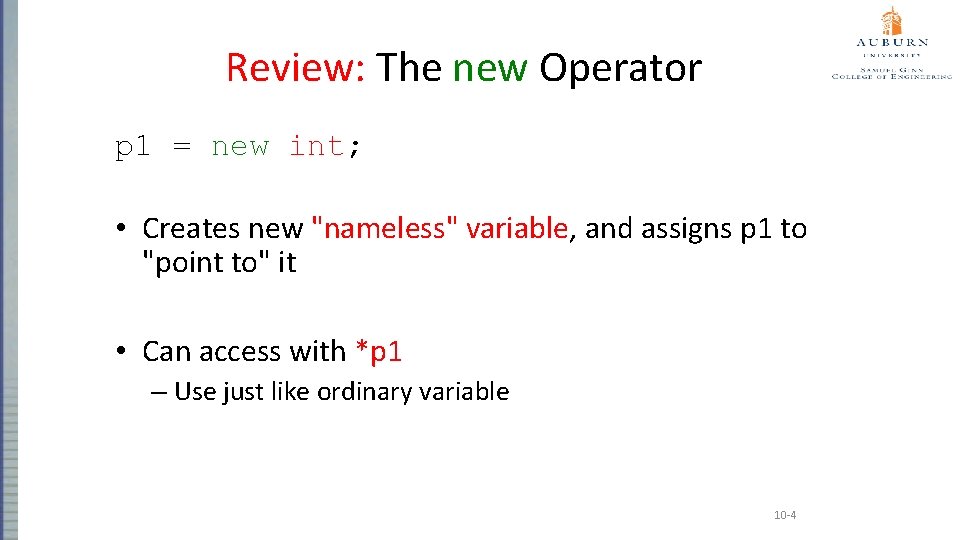 Review: The new Operator p 1 = new int; • Creates new "nameless" variable,