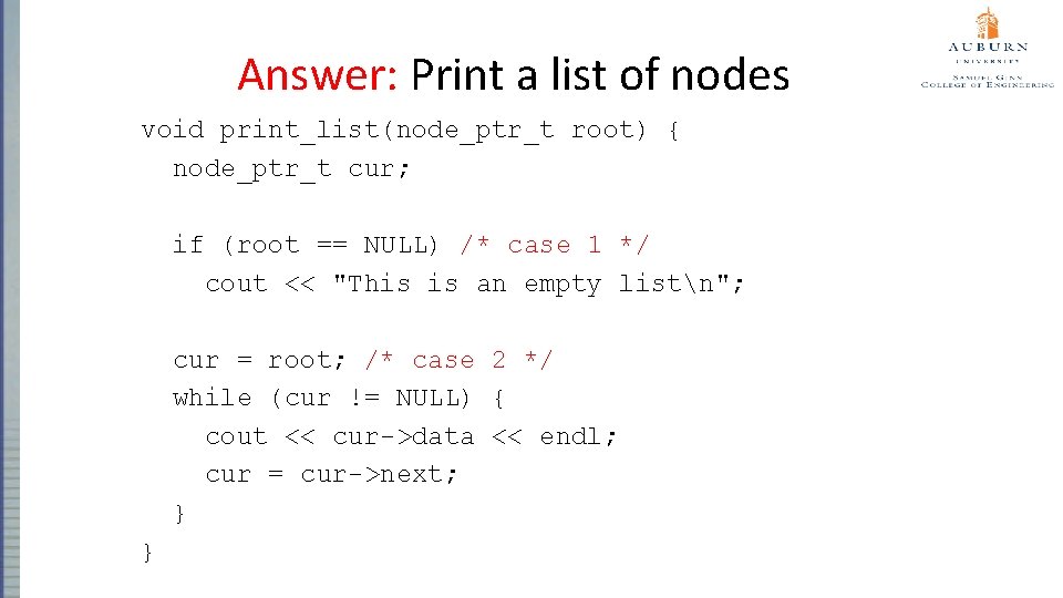 Answer: Print a list of nodes void print_list(node_ptr_t root) { node_ptr_t cur; if (root