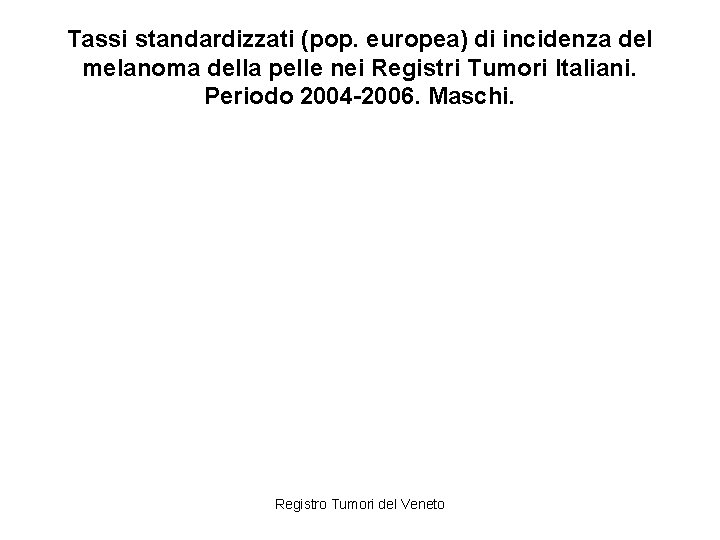 Tassi standardizzati (pop. europea) di incidenza del melanoma della pelle nei Registri Tumori Italiani.