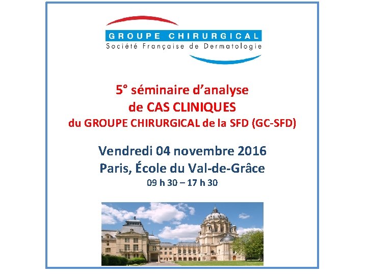 5° séminaire d’analyse de CAS CLINIQUES du GROUPE CHIRURGICAL de la SFD (GC-SFD) Vendredi