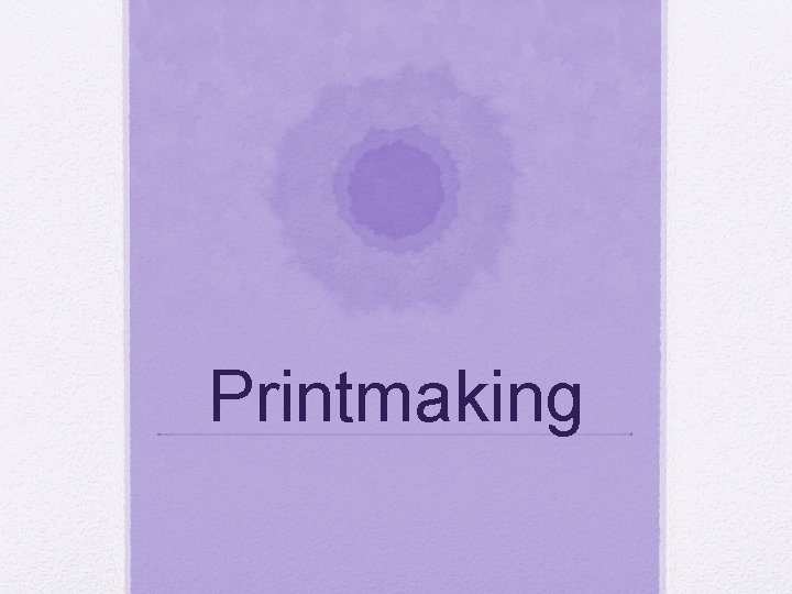 Printmaking 