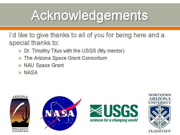 Acknowledgements I’d like to give thanks to all of you for being here and