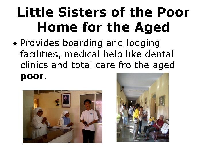 Little Sisters of the Poor Home for the Aged • Provides boarding and lodging