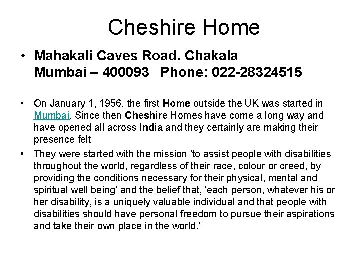 Cheshire Home • Mahakali Caves Road. Chakala Mumbai – 400093 Phone: 022 -28324515 •