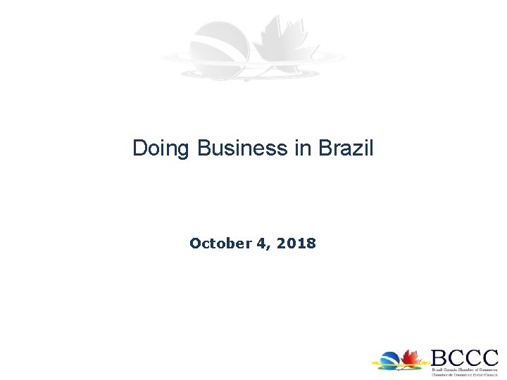 Doing Business in Brazil October 4, 2018 