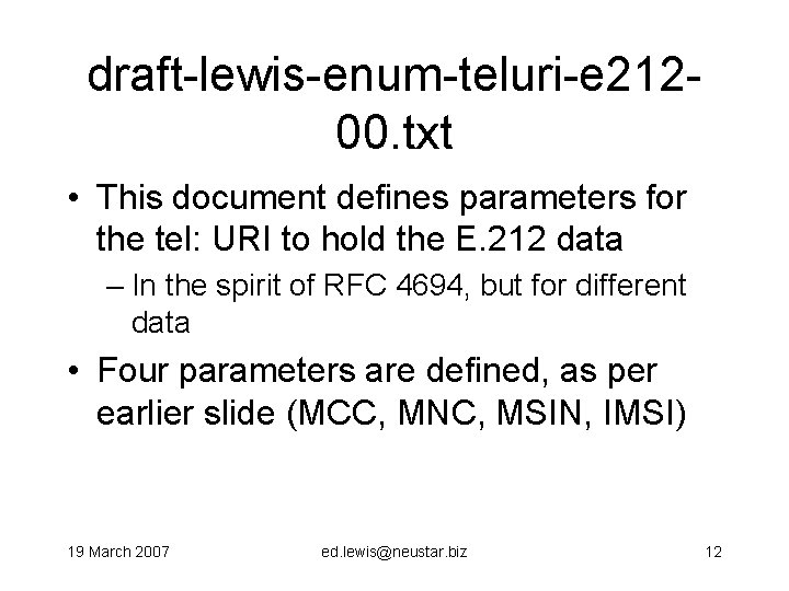 draft-lewis-enum-teluri-e 21200. txt • This document defines parameters for the tel: URI to hold