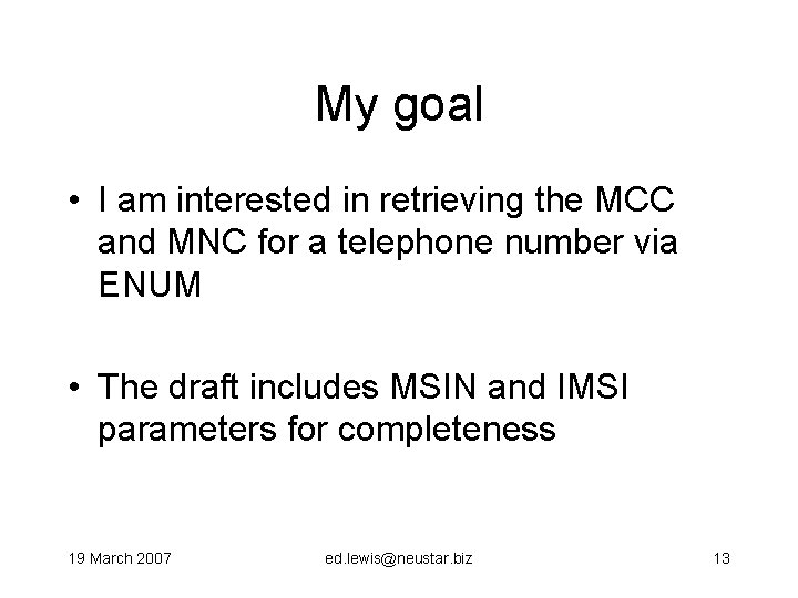 My goal • I am interested in retrieving the MCC and MNC for a