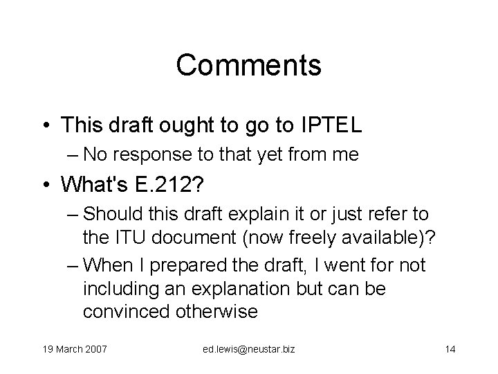 Comments • This draft ought to go to IPTEL – No response to that