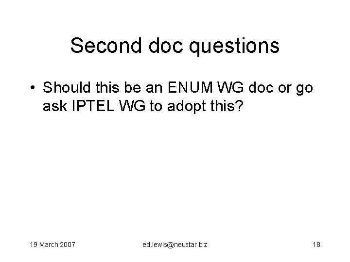 Second doc questions • Should this be an ENUM WG doc or go ask