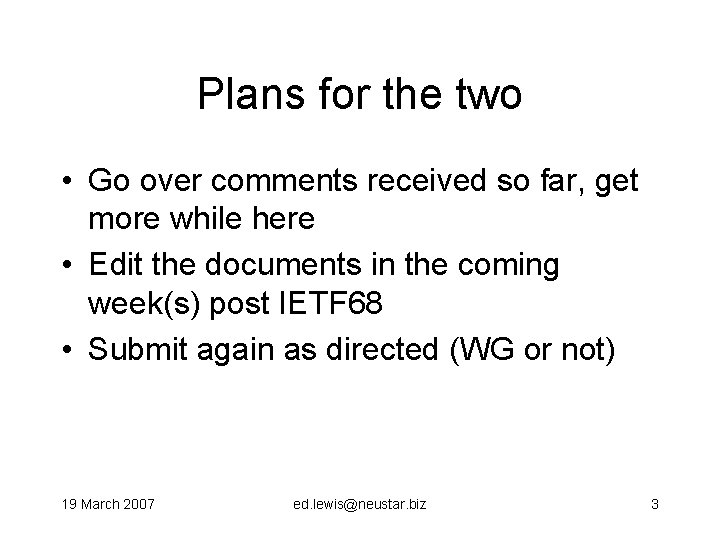 Plans for the two • Go over comments received so far, get more while