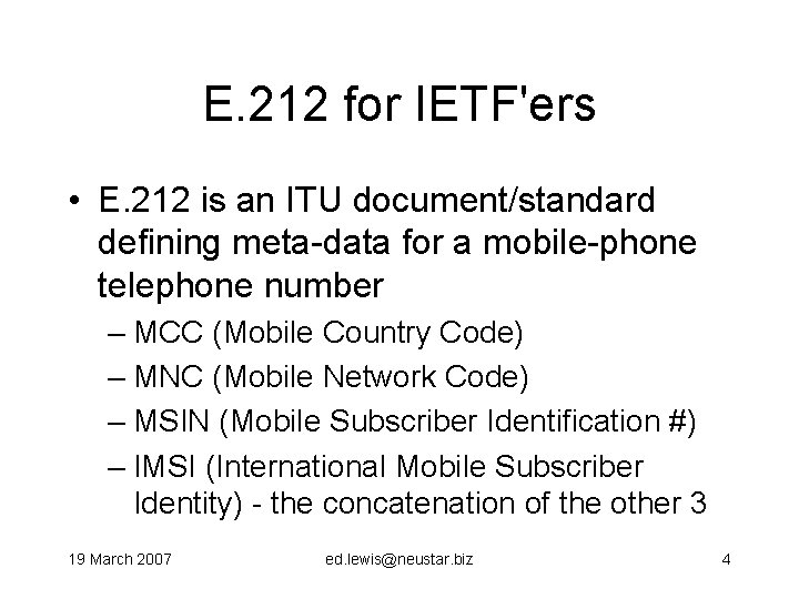 E. 212 for IETF'ers • E. 212 is an ITU document/standard defining meta-data for