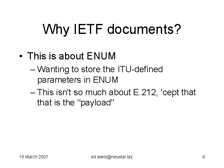 Why IETF documents? • This is about ENUM – Wanting to store the ITU-defined