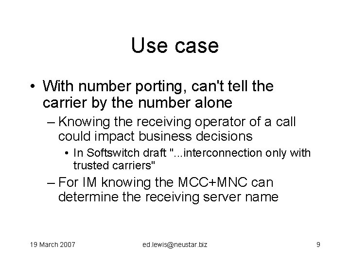 Use case • With number porting, can't tell the carrier by the number alone