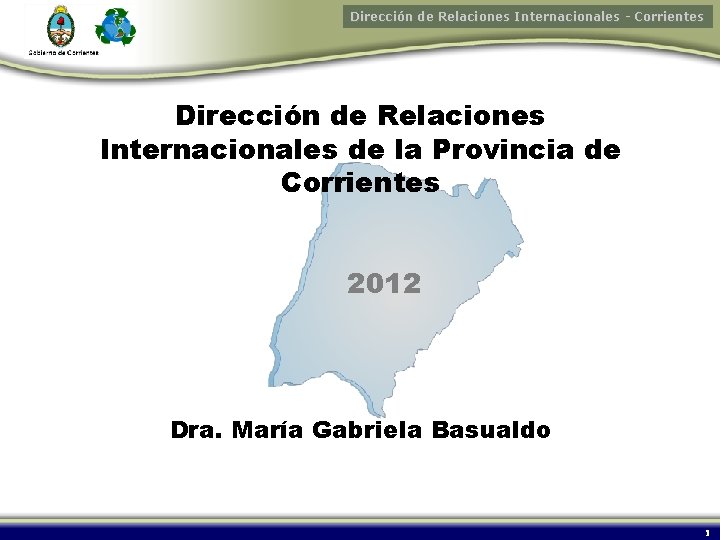 Dirección de Relaciones Internacionales - Corrientes Dirección de Relaciones Internacionales de la Provincia de