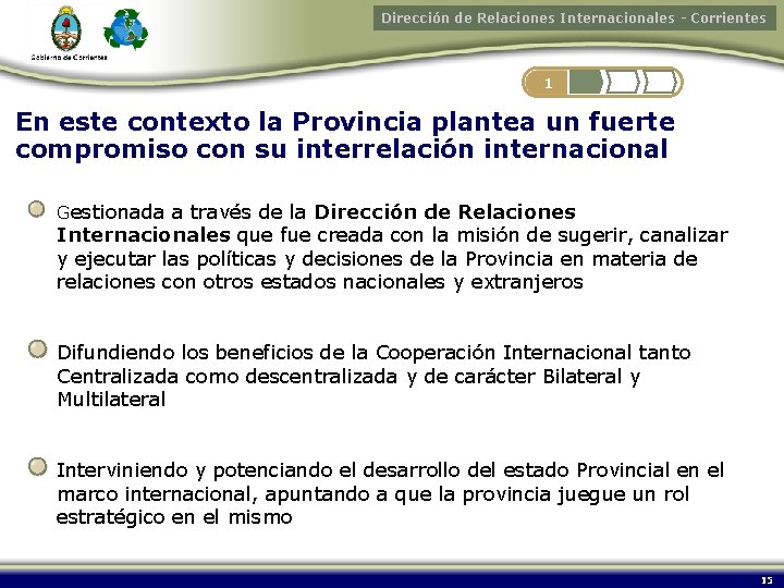 Dirección de Relaciones Internacionales - Corrientes 1 En este contexto la Provincia plantea un