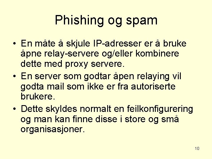 Phishing og spam • En måte å skjule IP-adresser er å bruke åpne relay-servere