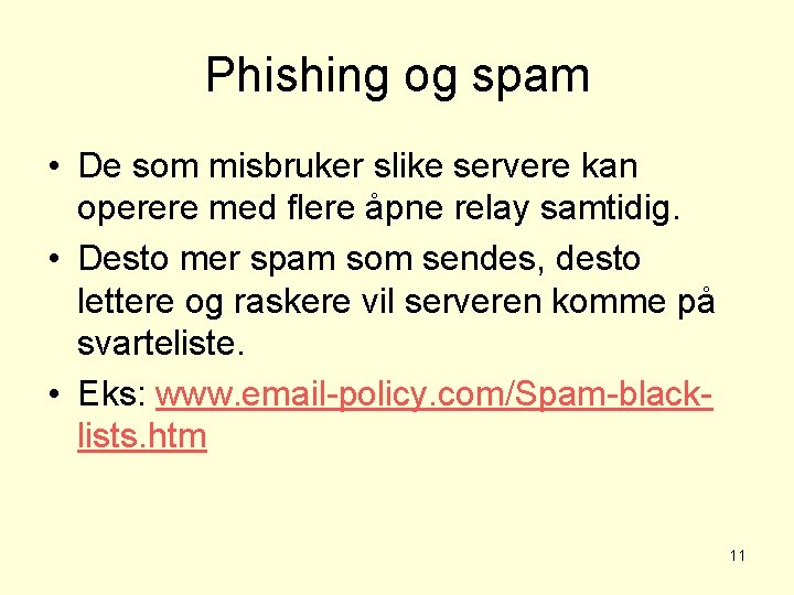 Phishing og spam • De som misbruker slike servere kan operere med flere åpne