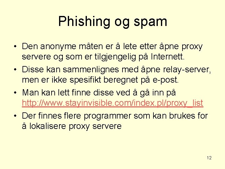 Phishing og spam • Den anonyme måten er å lete etter åpne proxy servere