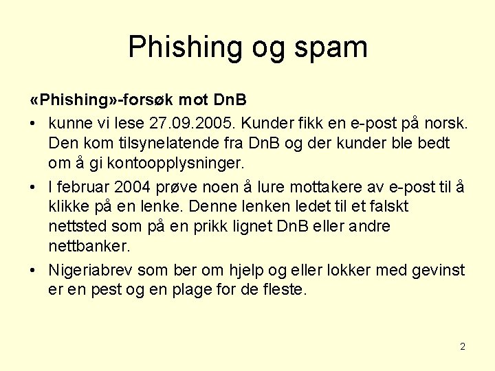 Phishing og spam «Phishing» -forsøk mot Dn. B • kunne vi lese 27. 09.