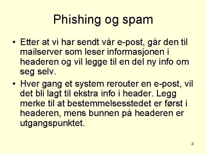 Phishing og spam • Etter at vi har sendt vår e-post, går den til