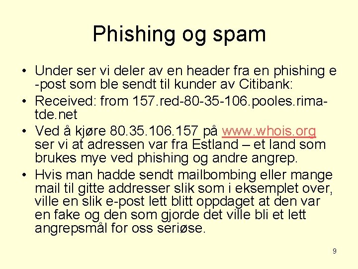 Phishing og spam • Under ser vi deler av en header fra en phishing