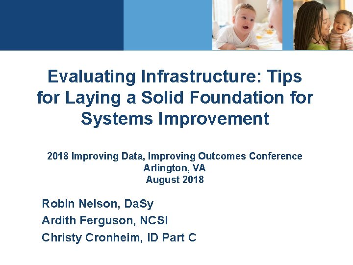 Evaluating Infrastructure: Tips for Laying a Solid Foundation for Systems Improvement 2018 Improving Data,
