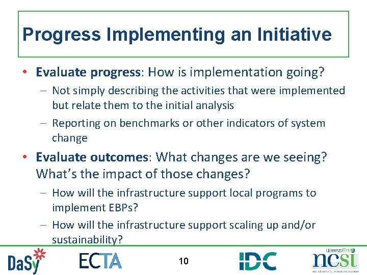 Progress Implementing an Initiative • Evaluate progress: How is implementation going? – Not simply