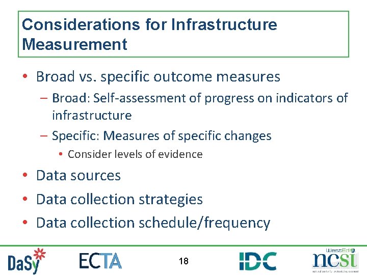 Considerations for Infrastructure Measurement • Broad vs. specific outcome measures – Broad: Self-assessment of