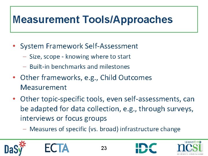 Measurement Tools/Approaches • System Framework Self-Assessment – Size, scope - knowing where to start