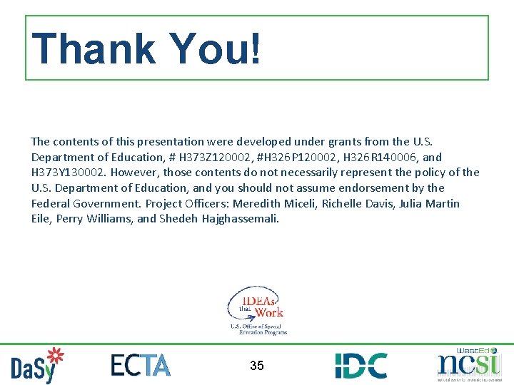 Thank You! The contents of this presentation were developed under grants from the U.