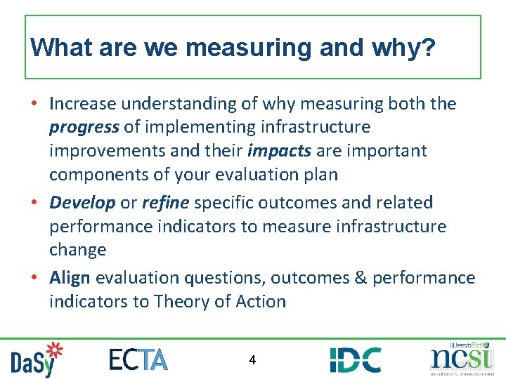 What are we measuring and why? • Increase understanding of why measuring both the