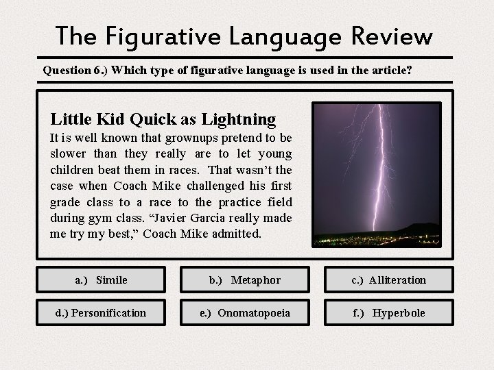 The Figurative Language Review Question 6. ) Which type of figurative language is used