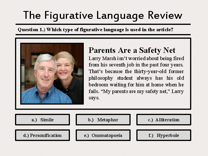 The Figurative Language Review Question 1. ) Which type of figurative language is used