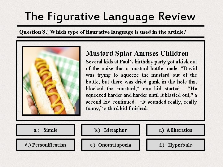 The Figurative Language Review Question 8. ) Which type of figurative language is used