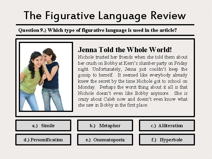 The Figurative Language Review Question 9. ) Which type of figurative language is used