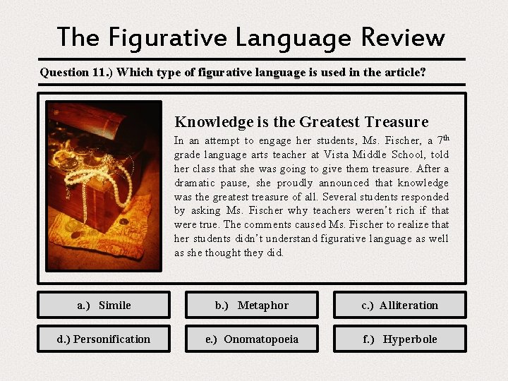 The Figurative Language Review Question 11. ) Which type of figurative language is used