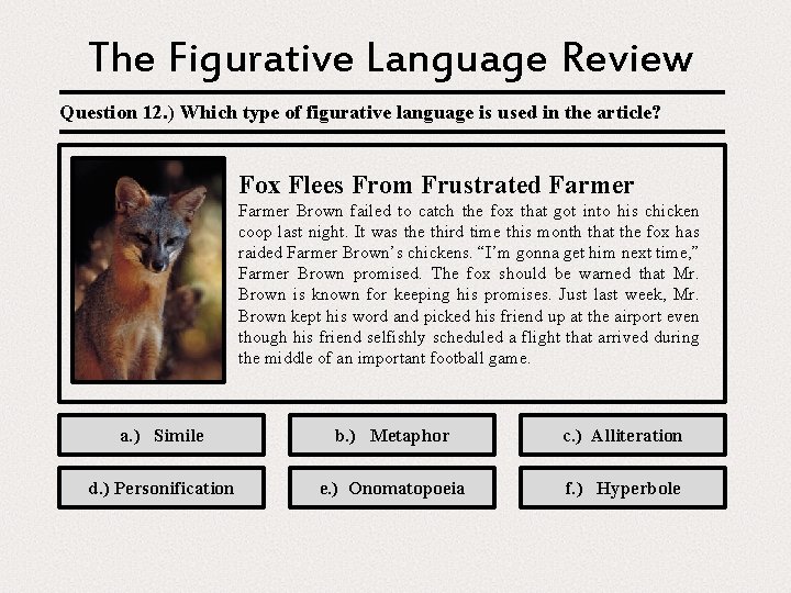 The Figurative Language Review Question 12. ) Which type of figurative language is used