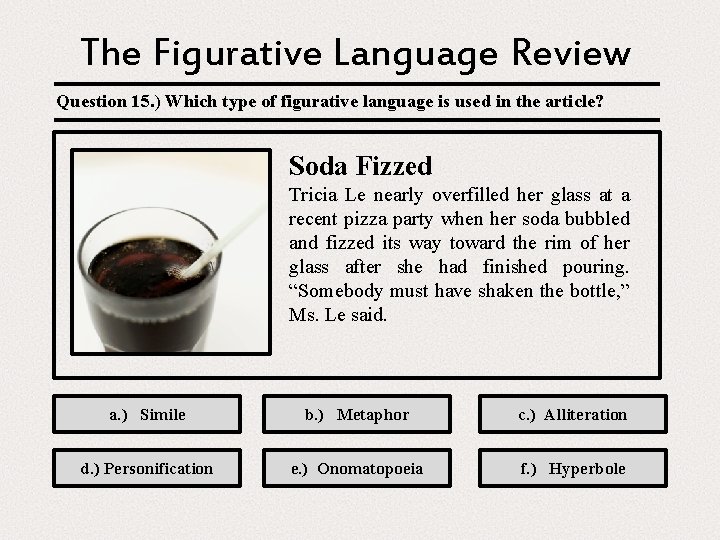 The Figurative Language Review Question 15. ) Which type of figurative language is used