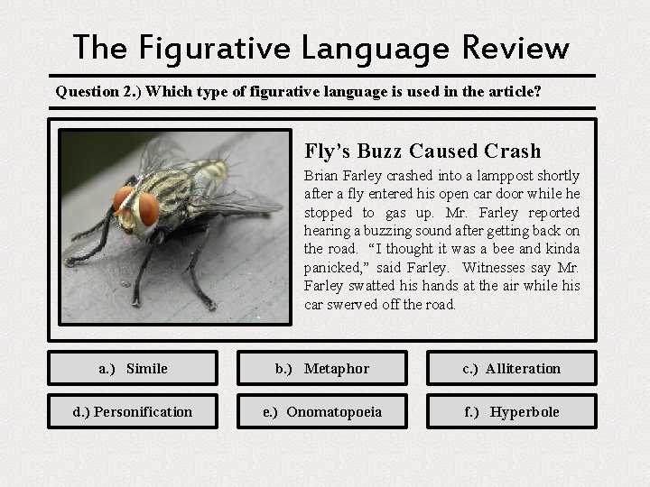 The Figurative Language Review Question 2. ) Which type of figurative language is used