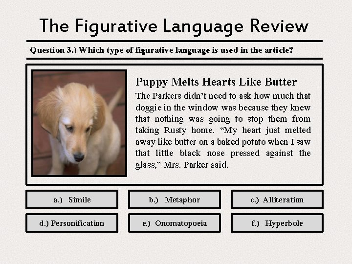 The Figurative Language Review Question 3. ) Which type of figurative language is used