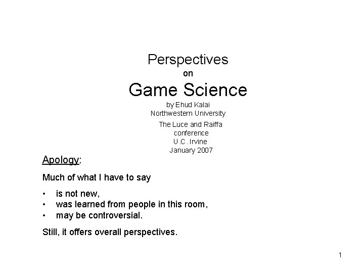 Perspectives on Game Science by Ehud Kalai Northwestern University The Luce and Raiffa conference