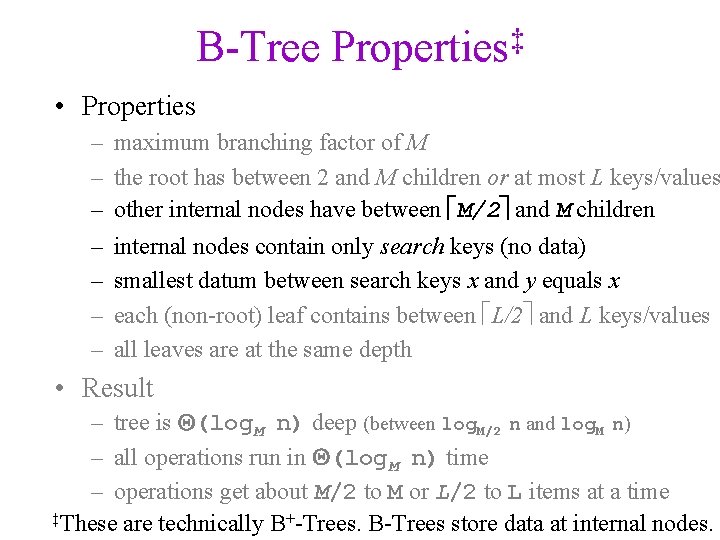 B-Tree ‡ Properties • Properties – – – – maximum branching factor of M