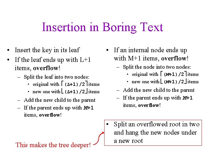 Insertion in Boring Text • Insert the key in its leaf • If the