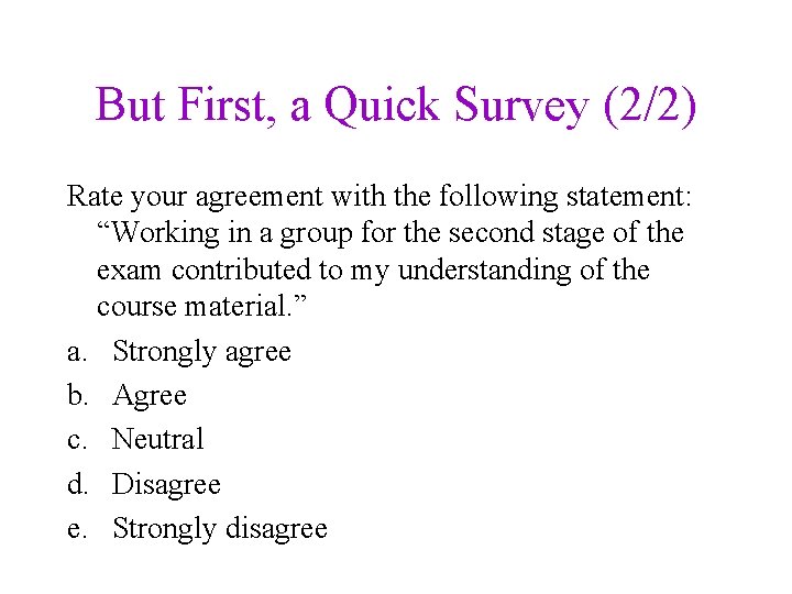 But First, a Quick Survey (2/2) Rate your agreement with the following statement: “Working