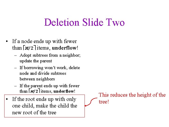 Deletion Slide Two • If a node ends up with fewer than M/2 items,