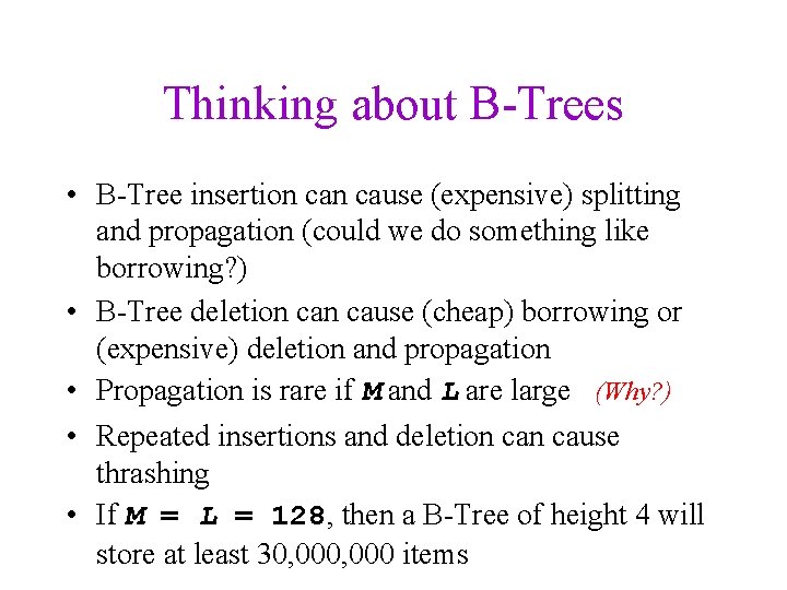 Thinking about B-Trees • B-Tree insertion cause (expensive) splitting and propagation (could we do