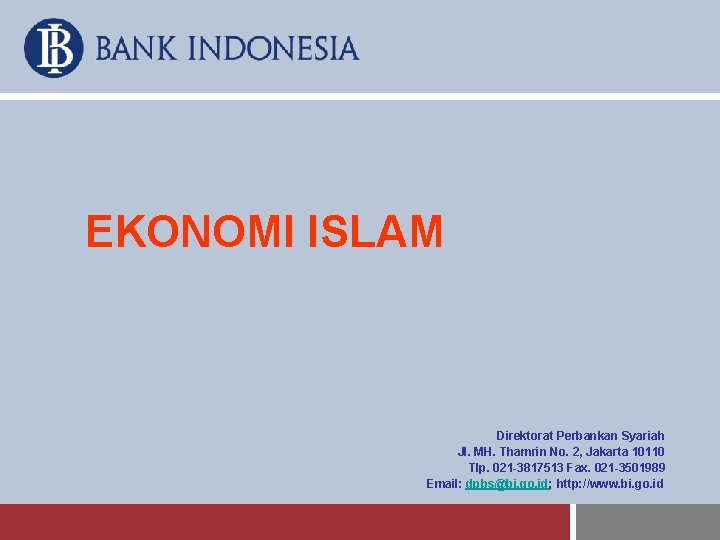 EKONOMI ISLAM Direktorat Perbankan Syariah Jl. MH. Thamrin No. 2, Jakarta 10110 Tlp. 021