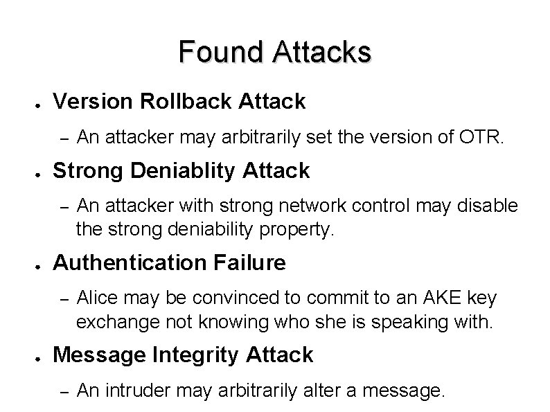 Found Attacks ● Version Rollback Attack – ● Strong Deniablity Attack – ● An