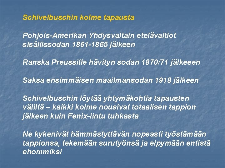 Schivelbuschin kolme tapausta Pohjois-Amerikan Yhdysvaltain etelävaltiot sisällissodan 1861 -1865 jälkeen Ranska Preussille hävityn sodan