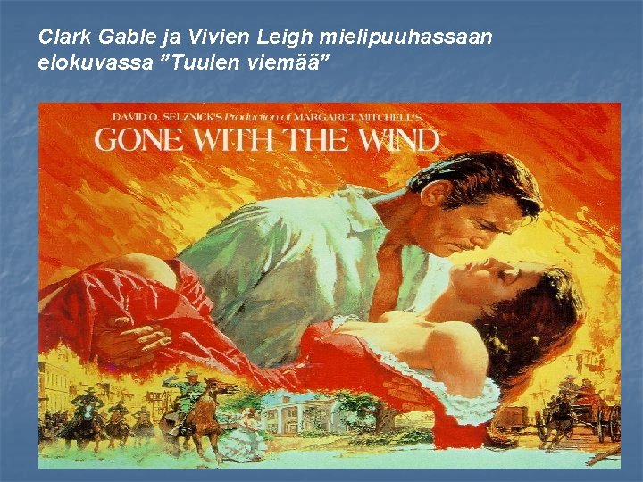 Clark Gable ja Vivien Leigh mielipuuhassaan elokuvassa ”Tuulen viemää” 